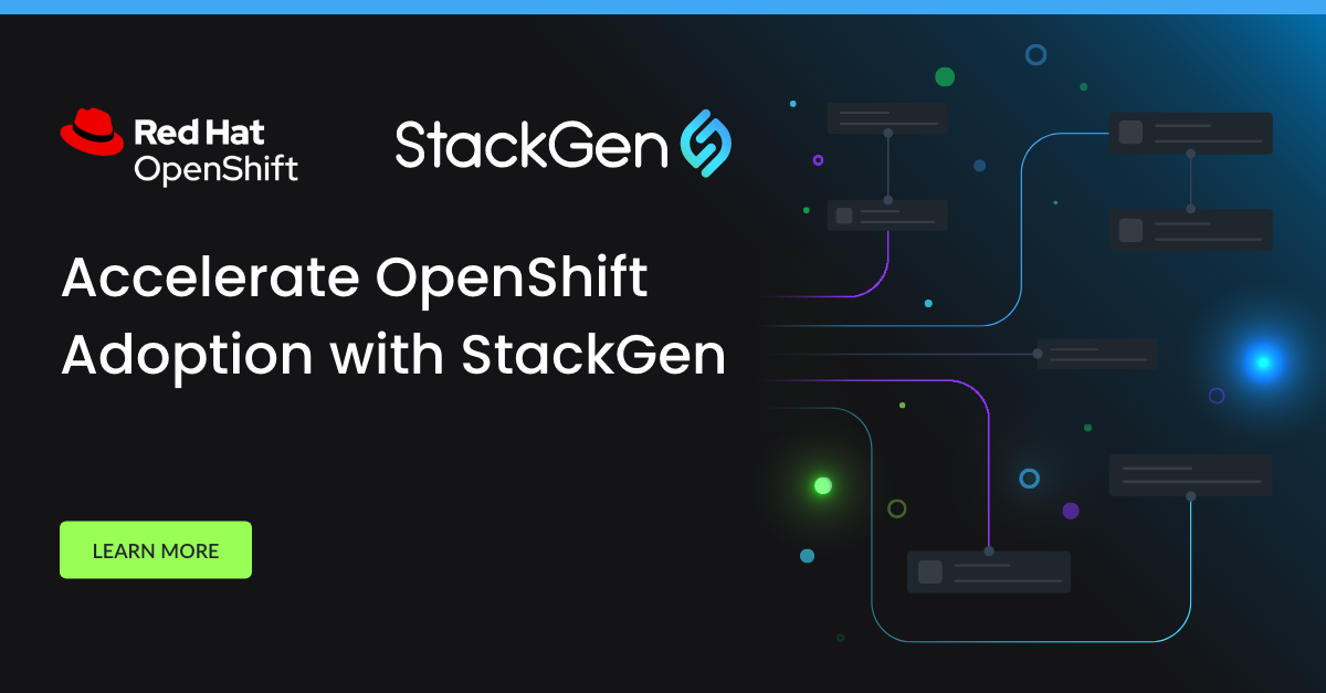 Accelerate OpenShift Adoption with StackGen