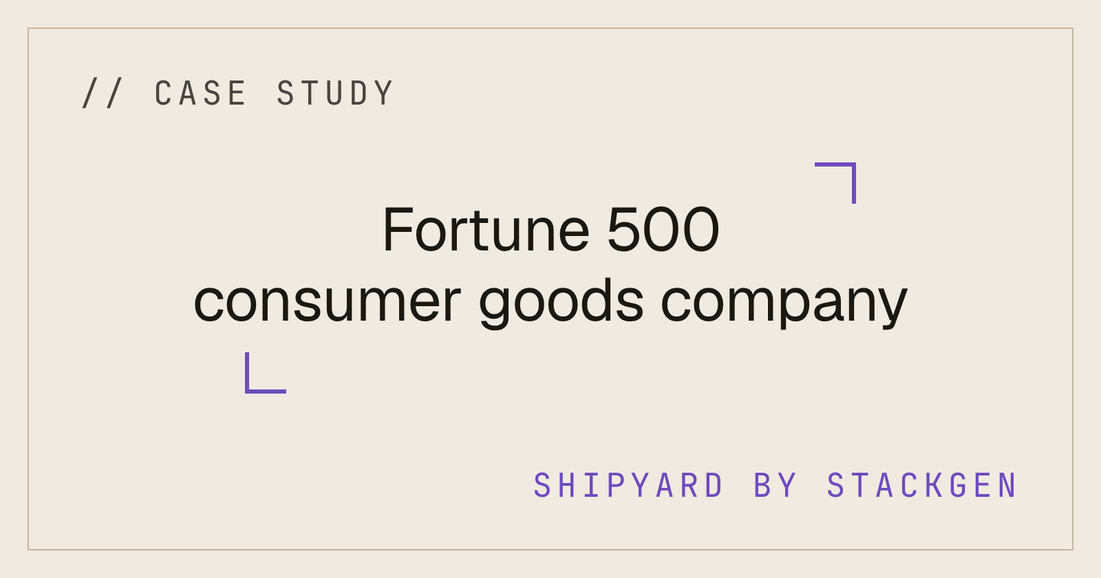Case study: Fortune 500 consumer goods company, Shipyard by StackGen