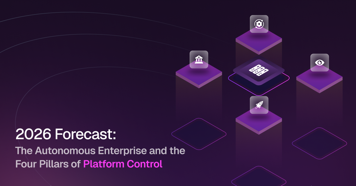 2026 Forecast: The Autonomous Enterprise and the Four Pillars of Platform Control